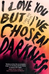 I Love You But I've Chosen Darkness (ISBN: 9781529418378)
