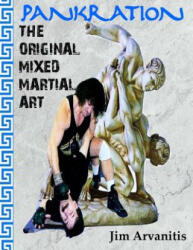 Pankration: The Original Mixed Martial Art - Jim Arvanitis (ISBN: 9781987483895)
