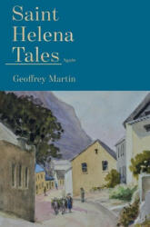 Saint Helena Tales Again - Geoffrey Martin (ISBN: 9781800462915)