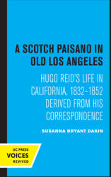 A Scotch Paisano in Old Los Angeles: Hugo Reid's Life in California 1832-1852 Derived from His Correspondence (ISBN: 9780520365285)
