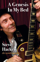 Genesis In My Bed - Steve Hackett (ISBN: 9781912782628)