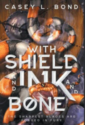 With Shield and Ink and Bone - CASEY L. BOND (ISBN: 9780578777818)