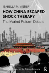 How China Escaped Shock Therapy - Isabella M. Weber (ISBN: 9781032008493)