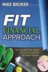 Fit Financial Approach: The Candid Truth about Being Fit in Both Health & Wealth (ISBN: 9781631954405)