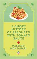 Short History of Spaghetti with Tomato Sauce (ISBN: 9781787703285)