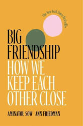 Big Friendship: How We Keep Each Other Close (ISBN: 9781982111915)