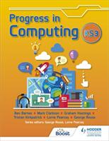 Progress in Computing: Key Stage 3 - George Rouse, Lorne Pearcey, Ben Barnes, Tristan Kirkpatrick, Graham Hastings, Mark Clarkson (ISBN: 9781398323452)