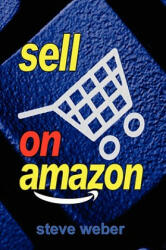 Sell on Amazon - Steve Weber (2008)