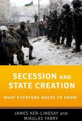 Secession and State Creation: What Everyone Needs to Know (ISBN: 9780190494049)