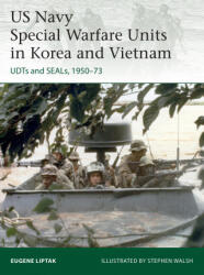 US Navy Special Warfare Units in Korea and Vietnam: Udts and Seals 1950-73 (ISBN: 9781472846921)