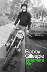 Tenement Kid - Bobby Gillespie (ISBN: 9781474622073)