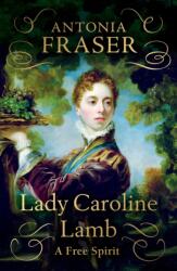 Lady Caroline Lamb - ANTONIA FRASER (ISBN: 9781474624824)