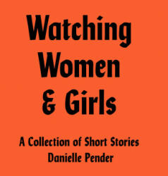 Watching Women & Girls - Danielle Pender (ISBN: 9780008472467)