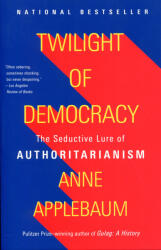 Twilight of Democracy - Anne Applebaum (ISBN: 9781984899507)