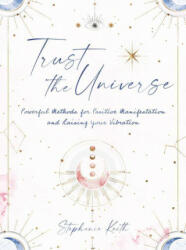 Trust the Universe - STEPHANIE KEITH (ISBN: 9781631068263)