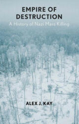 Empire of Destruction: A History of Nazi Mass Killing (ISBN: 9780300234053)