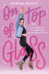 On Top of Glass: My Stories as a Queer Girl in Figure Skating (ISBN: 9780593308462)