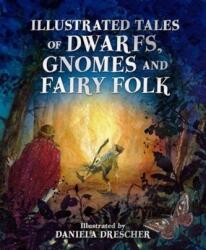 Illustrated Tales of Dwarfs, Gnomes and Fairy Folk - Daniela Drescher (ISBN: 9781782507451)