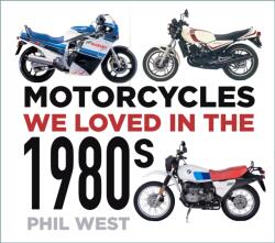 Motorcycles We Loved in the 1980s (ISBN: 9780750996112)