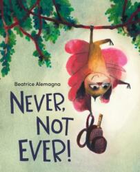 Never, Not Ever! - Beatrice Alemagna (ISBN: 9780063076495)