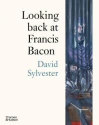 Looking back at Francis Bacon - DAVID SYLVESTER (ISBN: 9780500296479)