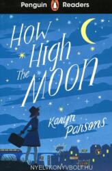 Penguin Readers Level 4: How High The Moon (ELT Graded Reader) - Karyn Parsons (ISBN: 9780241520727)