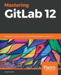 Mastering GitLab 12 (ISBN: 9781789531282)