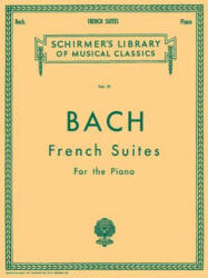 Bach: French Suites for the Piano - Johann Sebastian Bach (ISBN: 9780634069994)