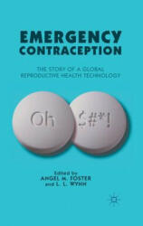 Emergency Contraception: The Story of a Global Reproductive Health Technology (ISBN: 9781349287277)