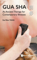 Gua Sha: An Ancient Therapy For Contemporary Illnesses - Kai Wen Tang (ISBN: 9789811209055)