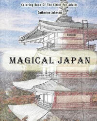 Magical Japan: Coloring Book of The Cities For Adults - Catherine Johnson (ISBN: 9781540827241)