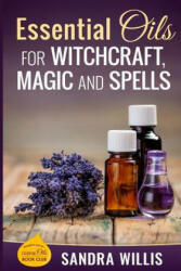 Essential Oils for Witchcraft, Magic and Spells - Sandra Willis (ISBN: 9781530370054)