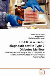 HbA1C is a useful diagnostic test in Type 2 Diabetes Mellitus - Adibah Hanim Ismail, Hasni Ibrahim, Shaiful Bahari Bin Ismail (ISBN: 9783639278118)