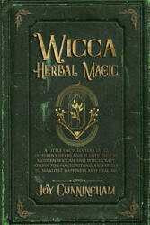 Wicca Herbal Magic: A little Encyclopedia of 25 Different Herbs and Plants Used by Modern Wiccan and Witchcraft Adepts for Magic Rituals a (ISBN: 9781074663292)