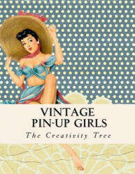 Vintage Pin-Up Girls: Adult Coloring Book - The Creativity Tree (ISBN: 9781530836901)