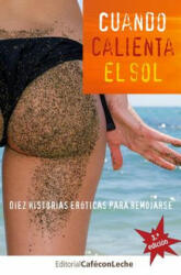 Cuando calienta el sol: Diez historias eróticas para remojarse - Diana Gutierrez, Ricardo Cebrian, Alex Hernandez-Puertas (ISBN: 9781500870447)