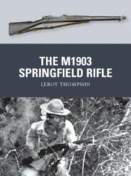 The M1903 Springfield Rifle (ISBN: 9781780960111)