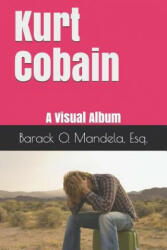 Kurt Cobain: A Visual Album - Barack Obama Mandela Esq (ISBN: 9781099400698)