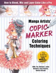 Manga Artists Copic Marker Coloring Techniques: Learn How to Blend, Mix and Layer Color Like a Pro (ISBN: 9781940552569)