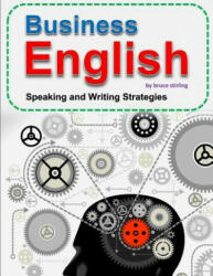 Business English: Speaking and Writing Strategies for Success - Bruce Stirling (ISBN: 9781519693716)