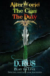 Play to Live. Books 1-2-3 (AlterWorld, The Clan, The Duty) - D Rus (ISBN: 9781539694465)