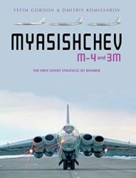 Myasishchev M-4 and 3m: The First Soviet Strategic Jet Bomber (ISBN: 9780764361821)
