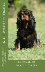 le cavalier king charles - Francois Francois Kiesgen De Richter (ISBN: 9781535049481)