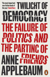 Twilight of Democracy - Anne Applebaum (ISBN: 9780141991672)
