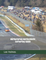 Nürburgring Nordschleife Cornering Guide - Rsr Nurburg, Lee Holmes (ISBN: 9781660089239)