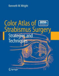 Color Atlas of Strabismus Surgery - Kenneth W. Wright (ISBN: 9780387332499)