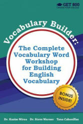 Vocabulary Builder - The Complete Vocabulary Word Workshop for Building English Vocabulary - Steve Warner, Kazim Mirza, Tana Cabanillas (ISBN: 9781530849567)