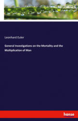 General Investigations on the Mortality and the Multiplication of Man - Leonhard Euler (ISBN: 9783337702533)