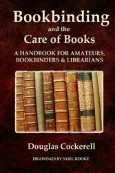 Bookbinding and the Care of Books: A Handbook for Amateurs, Bookbinders and Librarians - Douglas Cockerell (ISBN: 9781435743397)