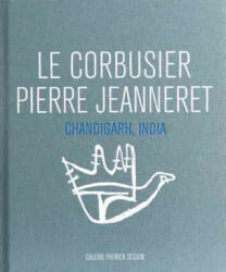 Le Corbusier and Pierre Jeanneret - Chandigarh, India - Helene Bauchet-Cauquil, Francoise-Claire Prodhon, Le Corbusier (ISBN: 9782909187075)